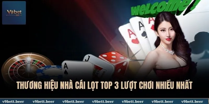 Thương hiệu nhà cái lọt top 3 lượt chơi nhiều nhất